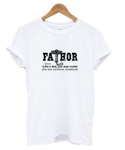 Fathor Like A Dad t shirt RF02
