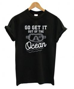 Go Get It Out Of The Ocean Baseball Homerun Hitter Quote t shirt RF02