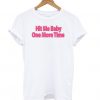 Hit Me Baby One More Time t shirt RF02