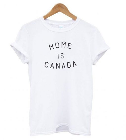 Home is Canada t shirt RF02