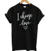 I Choose Love Black t shirt RF02
