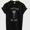 I Don't Need Nobody t shirt RF02