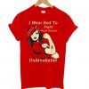 I Wear Red To Fight Heart Disease Unbreakable t shirt RF02