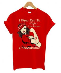 I Wear Red To Fight Heart Disease Unbreakable t shirt RF02