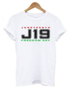 Juneteenth '18 J19 Freedom Day t shirt RF02