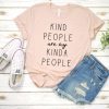 Kind people are my kinda people t shirt RF02