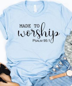 Made To Worship t shirt RF02