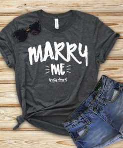 Marry Me t shirt RF02