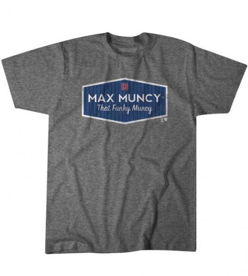 Max Muncy That Funky Muncy t shirt RF02