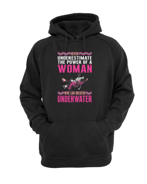 Never Underestimate The Power Of A Woman Who Can Breathe Underwater hoodie RF02