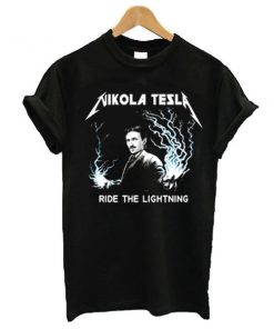 Nikola Tesla Ride The Lightning t shirt RF02