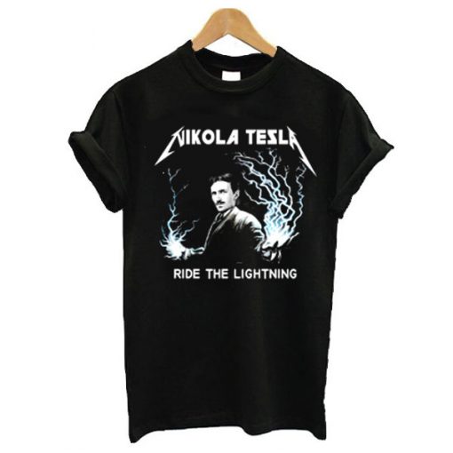 Nikola Tesla Ride The Lightning t shirt RF02