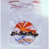 No Bad Days t shirt RF02