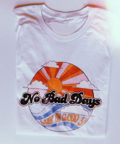 No Bad Days t shirt RF02