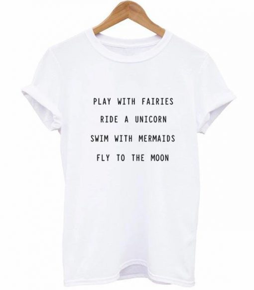 Play With Fairies Ride A Unicorn t shirt RF02