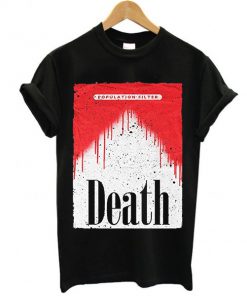 Population Filter Death t shirt RF02