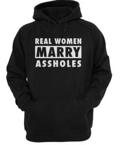 Real women marry assholes hoodie RF02