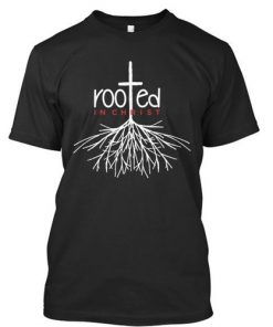 Rooted In Christ t shirt RF02
