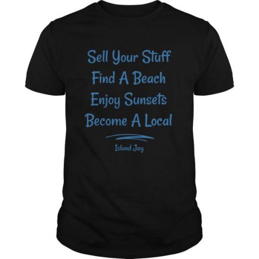 Sell your stuff find a beach enjoy Sunsets Become a local signature t shirt RF02