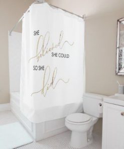 She Believed She Could So She Did shower curtain RF02