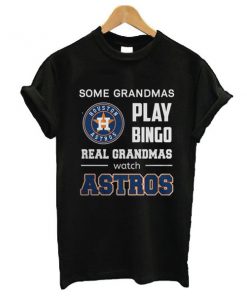 Some Grandmas Play Bingo Real Grandmas Real Grandmas Watch Astros t shirt RF02
