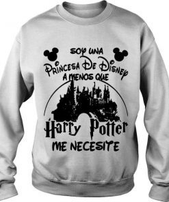 Soy Una Princesa De Disney Amenos Que Harry Potter Me Necesite sweatshirt RF02