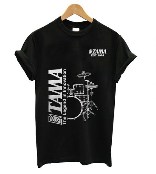 Tama Drum The Legend In Innovation t shirt RF02