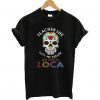 Teacher Life Got Me Feelin' Un Poco Loca t shirt RF02