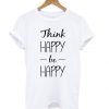 Think Happy be Happy White t shirt RF02