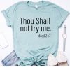 Thou Shall Not Try Me t shirt RF02