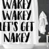 Wakey Wakey Let's Get Nakey Funny Shower Curtain RF02