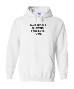 fake people showing fake love to me hoodie RF02