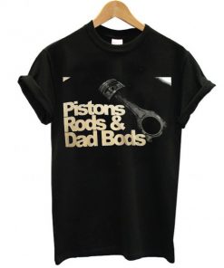 piston rods dad bods back t shirt RF02