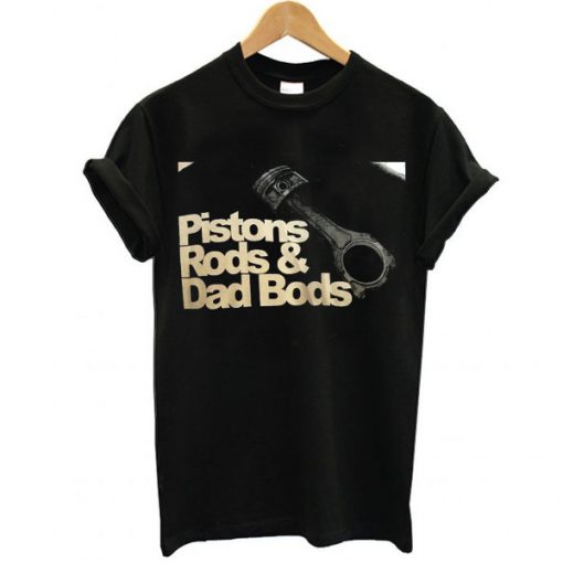 piston rods dad bods back t shirt RF02