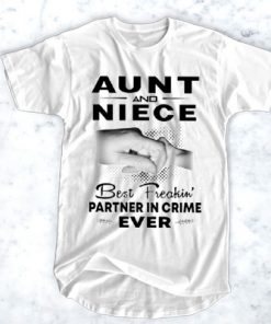 Aunt and Niece Best Freakin Partner in crime ever t shirt RF02