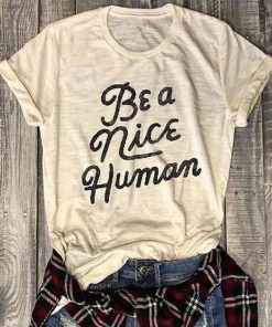 Be A Nice Human t shirt RF02