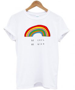 Be Cool Be Kind Rainbow t shirt RF02
