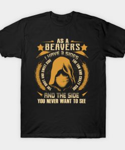 Beavers I Have three Sides You Never Want to See T-Shirt AI