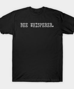 Bee Whisperer T Shirt Beekeeper Shirt Bee Lover Gift Honey T-Shirt AI