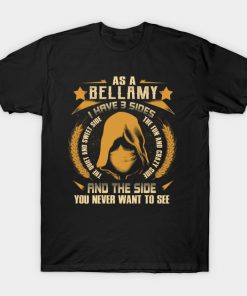 Bellamy I Have three Sides You Never Want to See T-Shirt AI