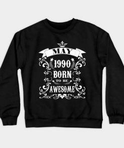 Birthday Gift Born To Be Awesome May 1990 Crewneck Sweatshirt AI