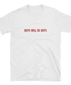 Boys Will be Boys t shirt RF02