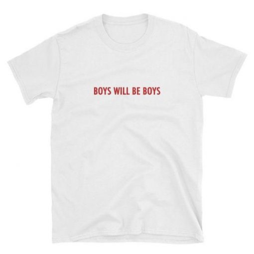 Boys Will be Boys t shirt RF02