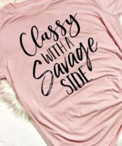 Classy With a Savage t shirt RF02