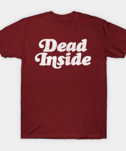 Dead Inside T-Shirt AI