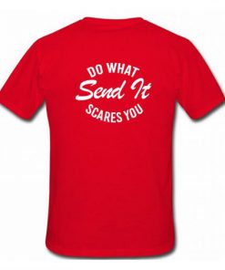 Do What Send It Scares You T Shirt Back AI