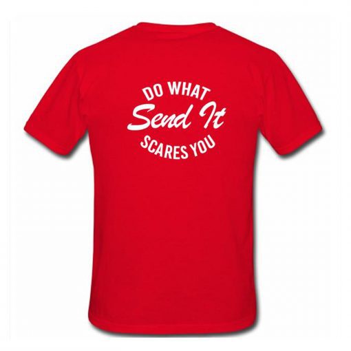 Do What Send It Scares You T Shirt Back AI