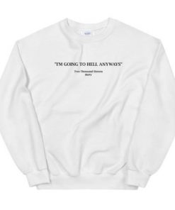 Going To Hell Anyways sweatshirt RF02