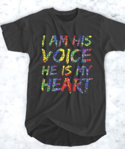 I Am His Voice He Is My Heart t shirt RF02