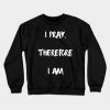 I Pray, Therefore I am Sweatshirt AI